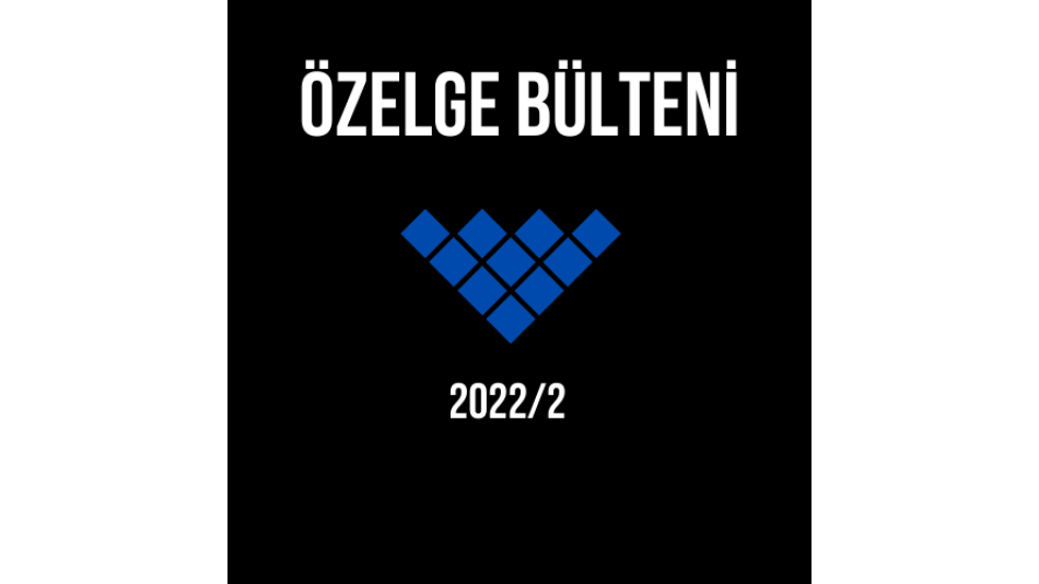 2022/2 Özelge Bültenimiz Yayımlanmıştır